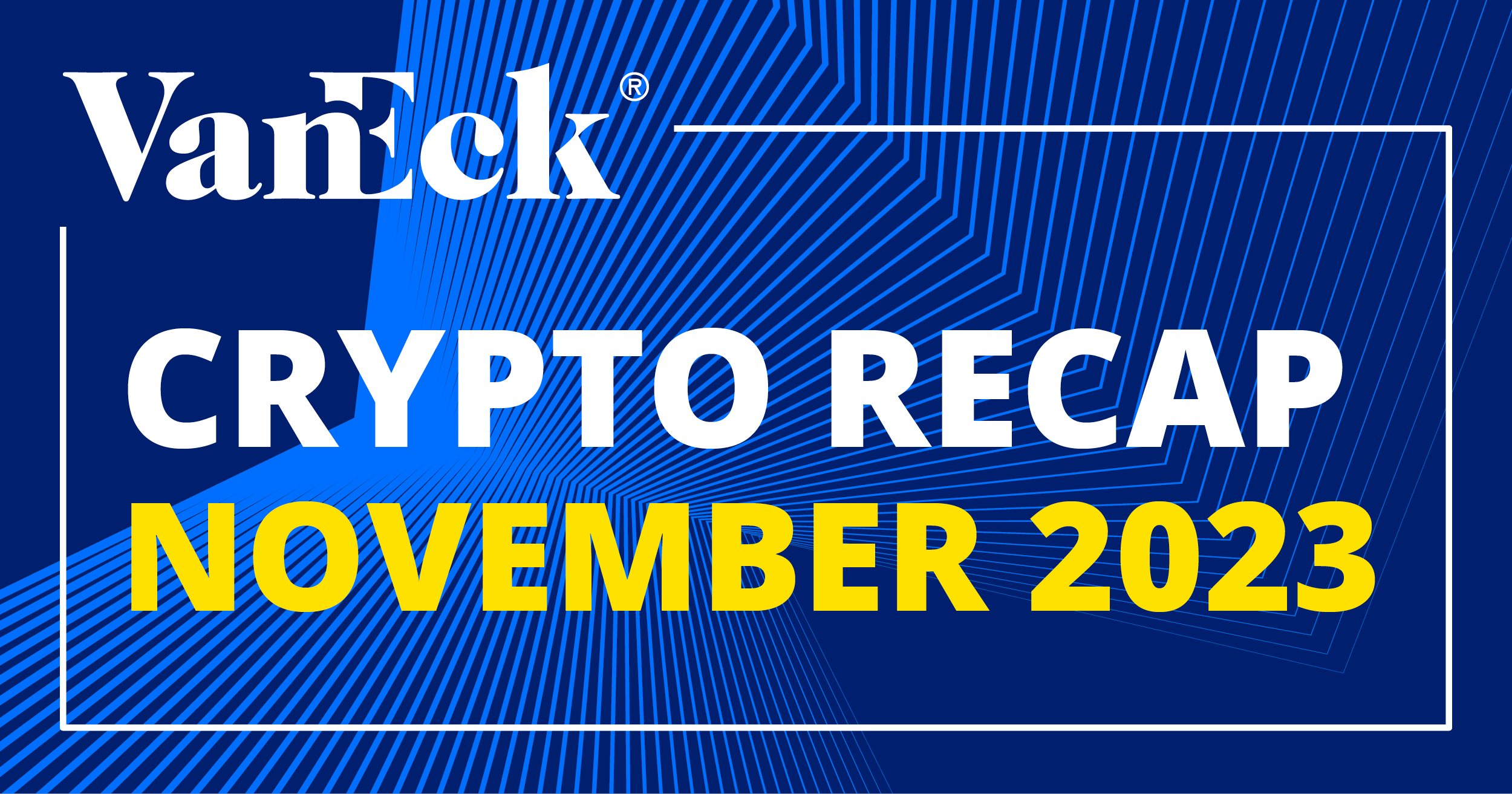 VanEck Crypto Monthly Recap for November 2023 | VanEck