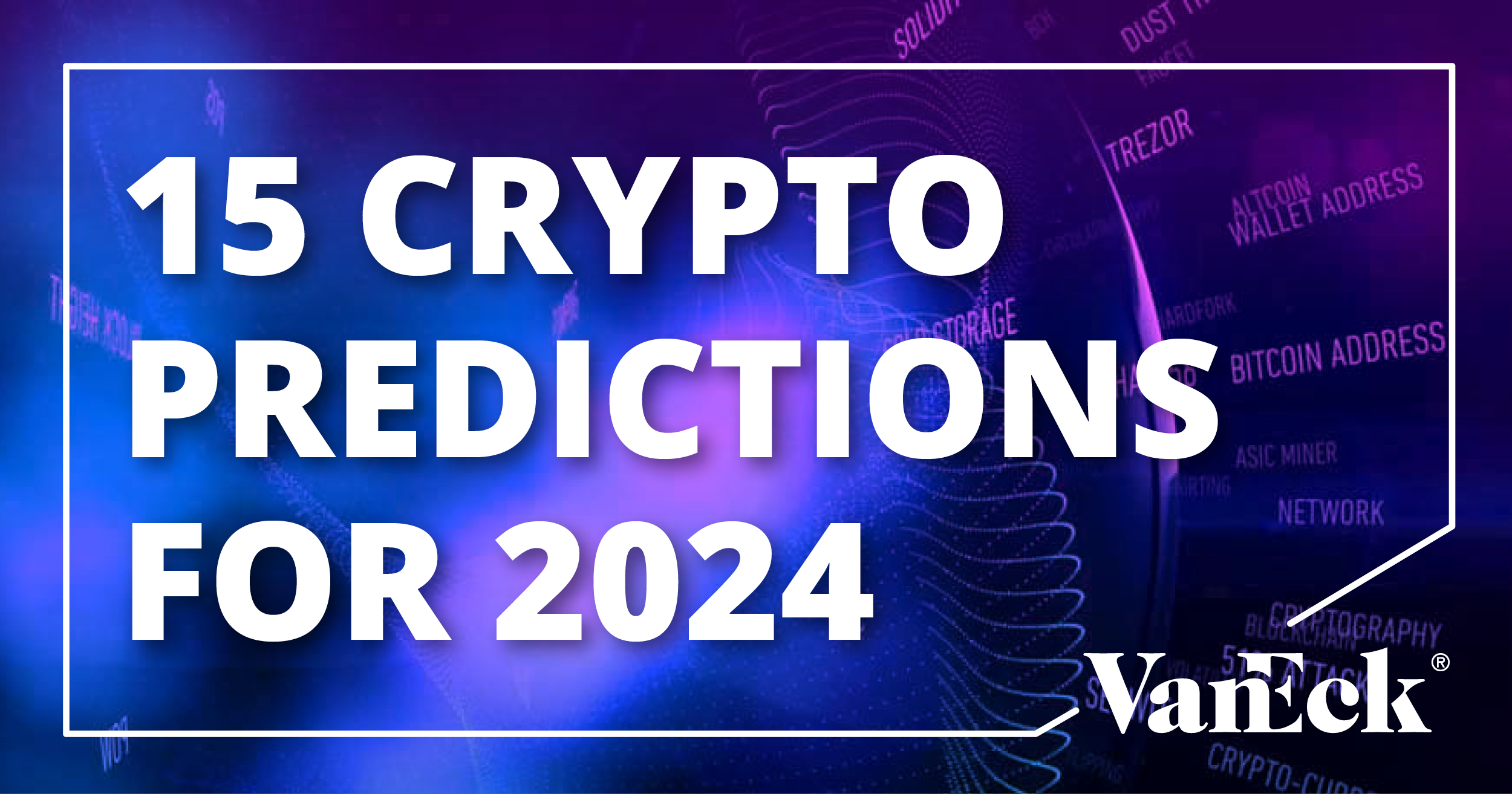 Las 15 criptopredicciones de VanEck para 2024 | VanEck Chile